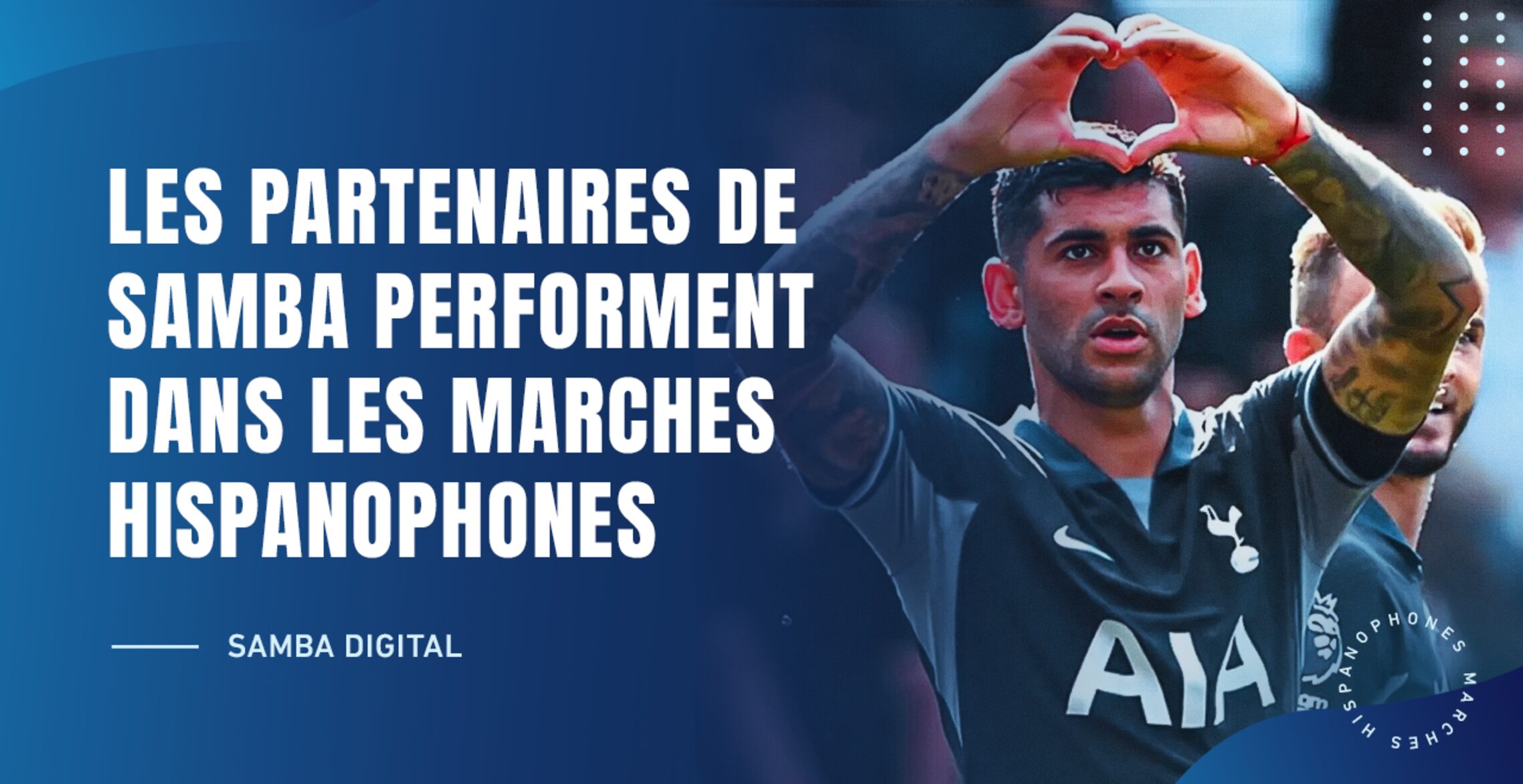 PERFORMANCE REMARQUABLE DES CLUBS HISPANOPHONES GÉRÉS PAR SAMBA DIGITAL